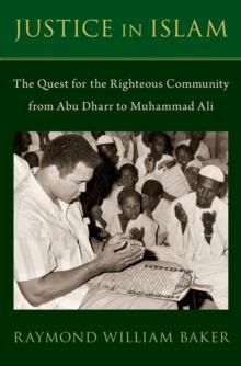 Justice in Islam : The Quest for the Righteous Community From Abu Dharr to Muhammad Ali