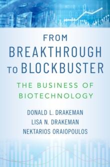 From Breakthrough to Blockbuster : The Business of Biotechnology