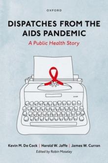 Dispatches from the AIDS Pandemic : A Public Health Story