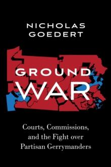 Ground War : Courts, Commissions, and the Fight over Partisan Gerrymanders