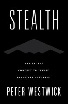 Stealth : The Secret Contest to Invent Invisible Aircraft