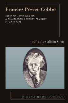 Frances Power Cobbe : Essential Writings of a Nineteenth-Century Feminist Philosopher