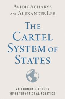 The Cartel System of States : An Economic Theory of International Politics