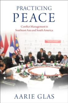 Practicing Peace : Conflict Management in Southeast Asia and South America