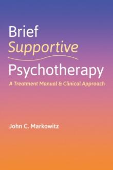 Brief Supportive Psychotherapy : A Treatment Manual and Clinical Approach