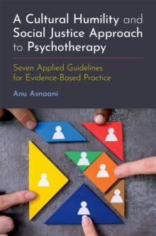 A Cultural Humility and Social Justice Approach to Psychotherapy : Seven Applied Guidelines for Evidence-Based Practice