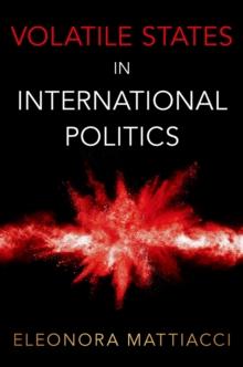 Volatile States in International Politics