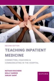 Teaching Inpatient Medicine : Connecting, Coaching, and Communicating in the Hospital