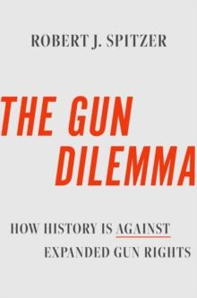 The Gun Dilemma : How History is Against Expanded Gun Rights