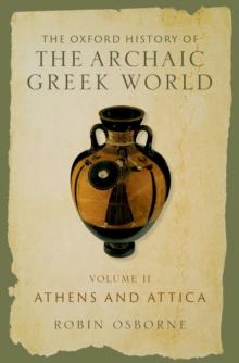 The Oxford History of the Archaic Greek World : Volume II: Athens and Attica