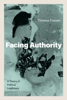 Facing Authority : A Theory of Political Legitimacy