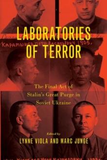 Laboratories of Terror : The Final Act of Stalin's Great Purge in Soviet Ukraine