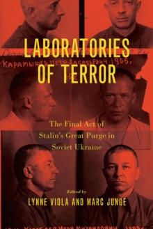 Laboratories of Terror : The Final Act of Stalin's Great Purge in Soviet Ukraine