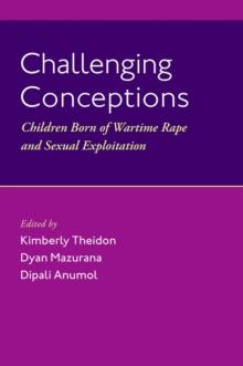 Challenging Conceptions : Children Born of Wartime Rape and Sexual Exploitation