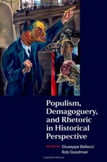 Populism, Demagoguery, And Rhetoric In Historical Perspective