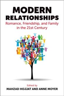 Modern Relationships : Romance, Friendship, and Family in the 21st Century