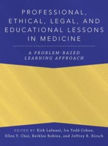 Professional, Ethical, Legal, and Educational Lessons in Medicine : A Problem-Based Learning Approach