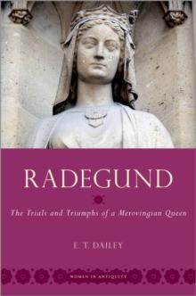 Radegund : The Trials and Triumphs of a Merovingian Queen