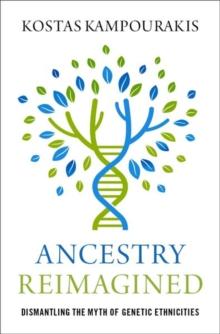 Ancestry Reimagined : Dismantling the Myth of Genetic Ethnicities