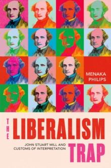 The Liberalism Trap : John Stuart Mill and Customs of Interpretation