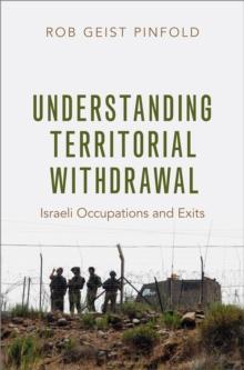 Understanding Territorial Withdrawal : Israeli Occupations and Exits