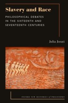 Slavery and Race : Philosophical Debates in the Sixteenth and Seventeenth Centuries