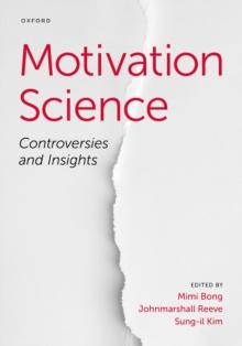 Motivation Science : Controversies and Insights