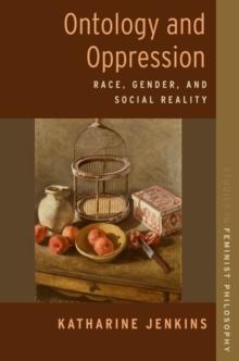 Ontology and Oppression : Race, Gender, and Social Reality