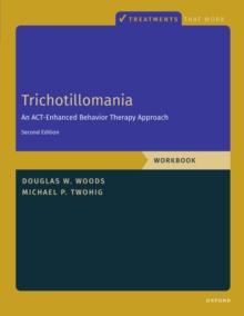 Trichotillomania: Workbook : An ACT-Enhanced Behavior Therapy Approach, Workbook - Second Edition