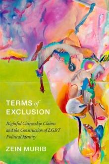 Terms of Exclusion : Rightful Citizenship Claims and the Construction of LGBT Political Identity