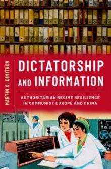 Dictatorship and Information : Authoritarian Regime Resilience in Communist Europe and China