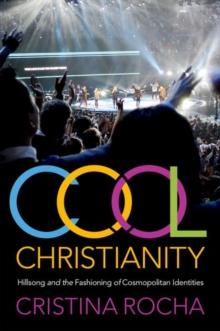 Cool Christianity : Hillsong and the Fashioning of Cosmopolitan Identities