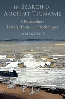 In Search of Ancient Tsunamis : A Researcher's Travels, Tools, and Techniques