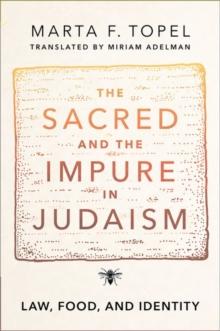 The Sacred And The Impure In Judaism : Law, Food, And Identity