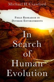 In Search of Human Evolution : Field Research in Diverse Environments