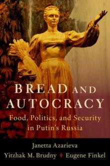 Bread and Autocracy : Food, Politics, and Security in Putin's Russia