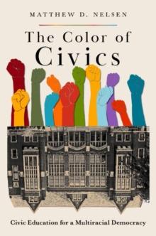 The Color of Civics : Civic Education for a Multiracial Democracy