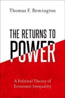 The Returns to Power : A Political Theory of Economic Inequality