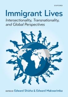 Immigrant Lives : Intersectionality, Transnationality, and Global Perspectives