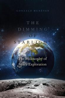 The Dimming of Starlight : The Philosophy of Space Exploration