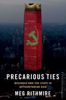 Precarious Ties : Business and the State in Authoritarian Asia