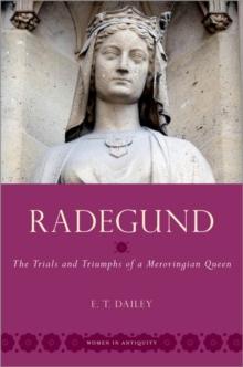 Radegund : The Trials and Triumphs of a Merovingian Queen