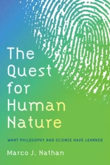 The Quest for Human Nature : What Philosophy and Science Have Learned