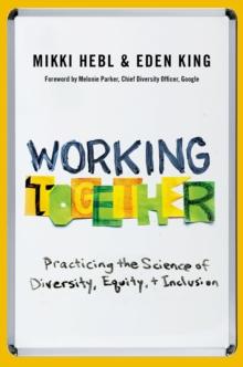 Working Together : Practicing the Science of Diversity, Equity, and Inclusion