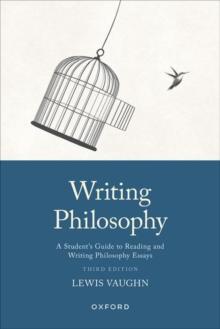 Writing Philosophy : A Student's Guide to Reading and Writing Philosophy Essays