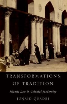 Transformations of Tradition : Islamic Law in Colonial Modernity