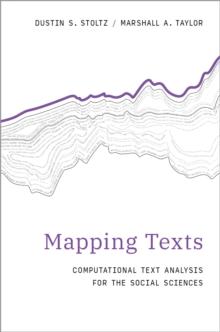 Mapping Texts : Computational Text Analysis for the Social Sciences