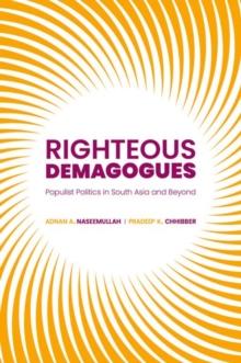 Righteous Demagogues : Populist Politics in South Asia and Beyond