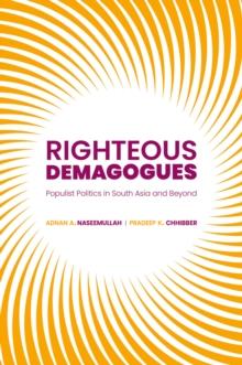 Righteous Demagogues : Populist Politics in South Asia and Beyond