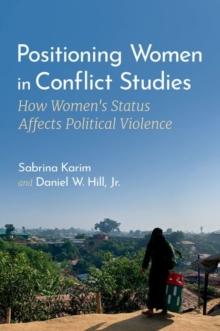 Positioning Women in Conflict Studies : How Women's Status Affects Political Violence